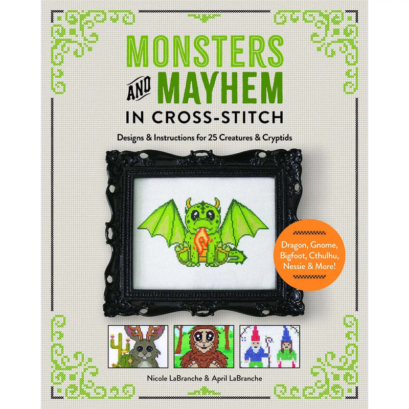 Monsters and Mayhem in Cross-Stitch: Designs and Instructions for 25 Creatures and Cryptids By Nicole LaBranche