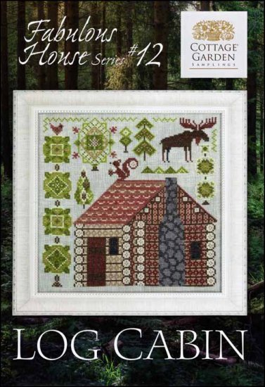 Fabulous House Series Part 12: The Log Cabin by Cottage Garden Samplings Counted Cross Stitch Pattern