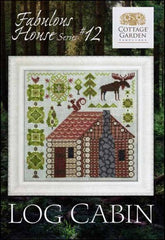 Fabulous House Series Part 12: The Log Cabin by Cottage Garden Samplings Counted Cross Stitch Pattern