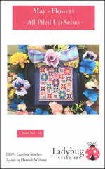 May - Flowers - All Piled Up Series from Ladybug Stitches Counted Cross Stitch Pattern