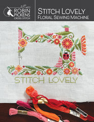 Stitch Lovely Floral Sewing Machine By Robin Pickens Counted Cross Stitch Pattern