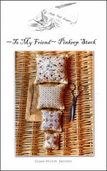 To My Friend - Pinkeep Stack By Stacy Nash Primitives Counted Cross Stitch Pattern