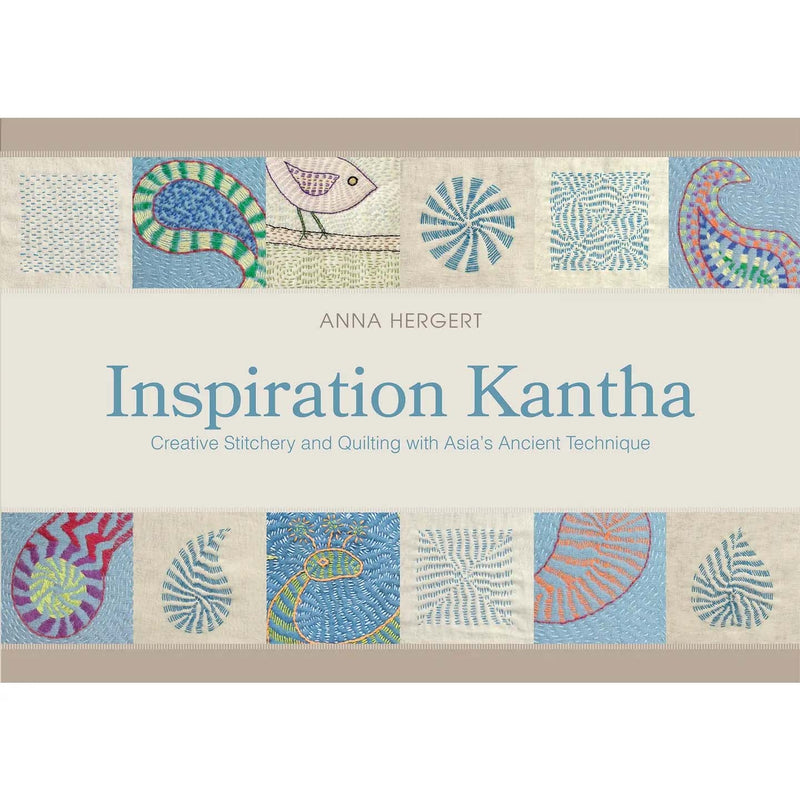 Inspiration Kantha: Creative Stitchery and Quilting with Asia's Ancient Technique By Anna Hergert