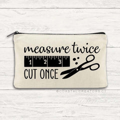 Measure Twice, Cut Once Sewing Canvas Zipper Pouch Bag by Coastal Creations